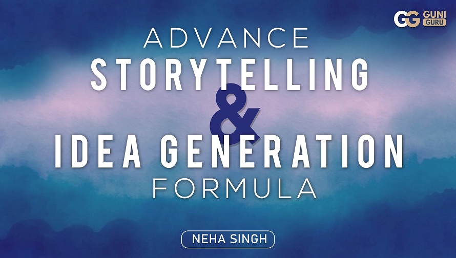 Advance Story Telling and Idea Generation Formula by Neha Singh