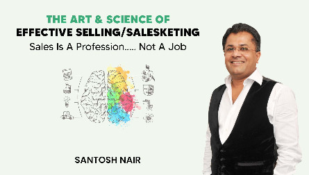THE ART & SCIENCE OF EFFECTIVE SELLING by Santosh Nair